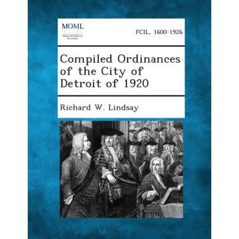 Compiled Ordinances of the City of Detroit of 1920 Paperback, Gale, Making of Modern Law