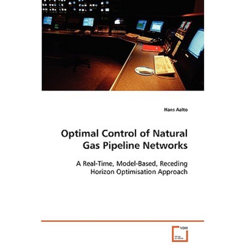 Optimal Control of Natural Gas Pipeline Networks Paperback, VDM Verlag Dr. Mueller E.K.
