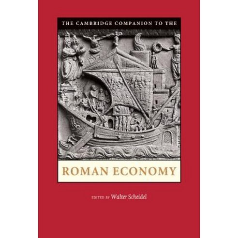 The Cambridge Companion to the Roman Economy Edited by Walter Scheidel, Cambridge University Press