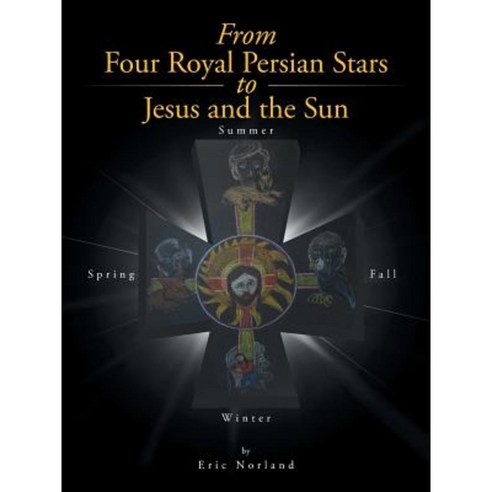 From Four Royal Persian Stars to Jesus and the Sun Paperback, iUniverse
