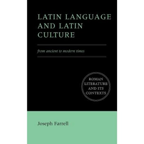Latin Language and Latin Culture: From Ancient to Modern Times ...