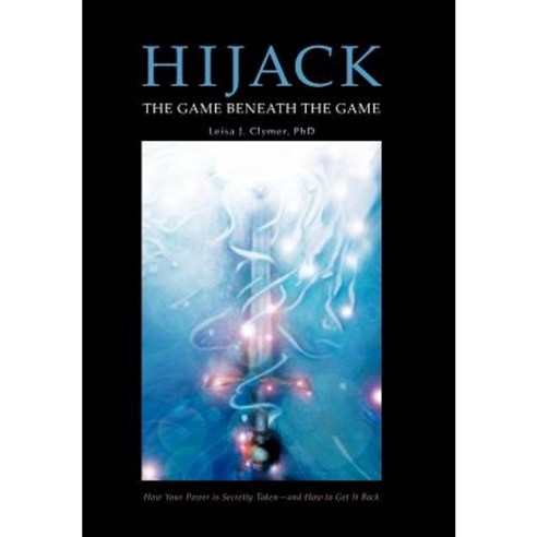 Hijack: The Game Beneath the Game Hardcover, iUniverse