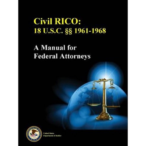 Civil Rico: 18 U.S.C. 1961-1968 (a Manual for Federal Attorneys) Paperback, Lulu.com