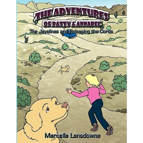 The Adventures of Patty & Annabel: The Javelinas and Releasing the Cords Paperback, Authorhouse