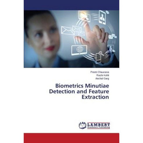 Biometrics Minutiae Detection and Feature Extraction Paperback, LAP Lambert Academic Publishing