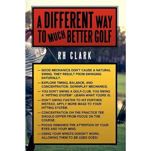 A Different Way to (Much) Better Golf Hardcover, Authorhouse