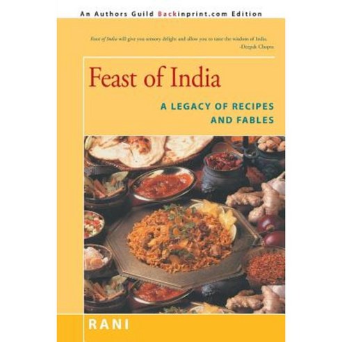 Feast of India: A Legacy of Recipes and Fables Paperback, iUniverse