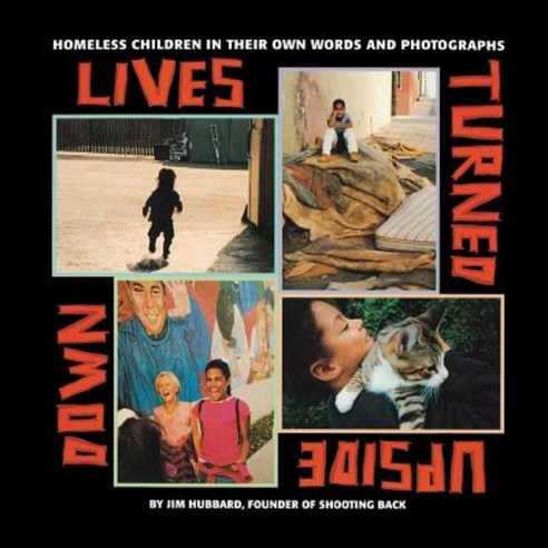 Lives Turned Upside Down: Homeless Children in Their Own Words and Photographs Paperback, Aladdin Paperbacks