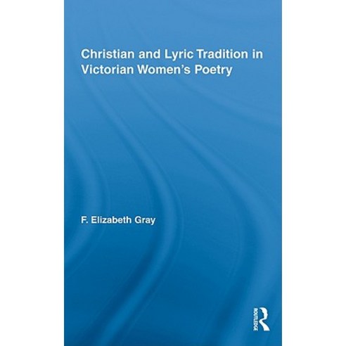 Christian and Lyric Tradition in Victorian Women''s Poetry Hardcover, Routledge