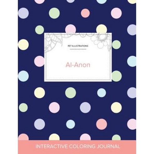 Adult Coloring Journal: Al-Anon (Pet Illustrations Polka Dots) Paperback, Adult Coloring Journal Press