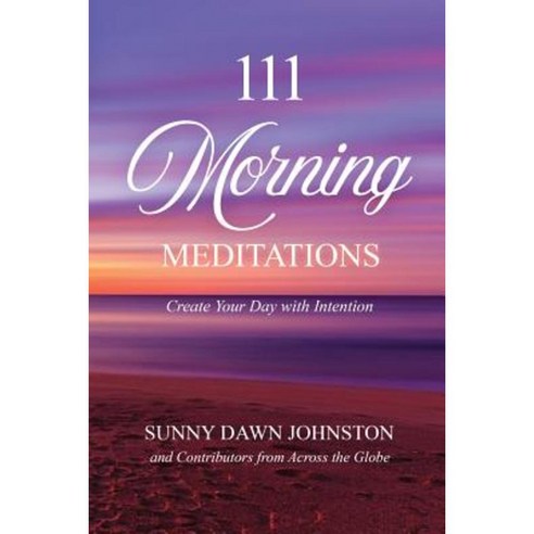111 Morning Meditations: Create Your Day with Intention Paperback, Sdj Productions