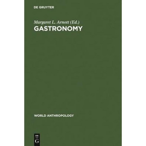 Gastronomy: The Anthropology of Food and Food Habits Hardcover, Walter de Gruyter