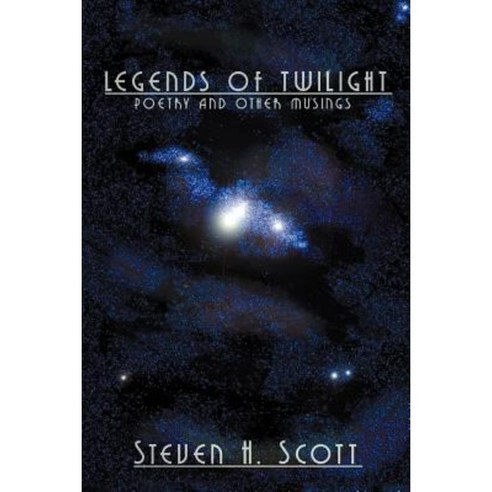 Legends of Twilight: Poetry and Other Musings Paperback, iUniverse