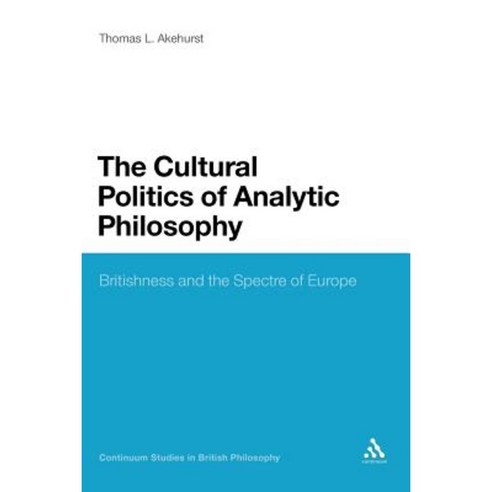 The Cultural Politics of Analytic Philosophy: Britishness and the Spectre of Europe Paperback, Continnuum-3pl