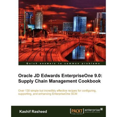 Oracle Jd Edwards Enterpriseone 9.0:Supply Chain Management Cookbook, Packt Publishing