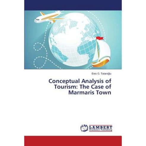 Conceptual Analysis of Tourism: The Case of Marmaris Town Paperback, LAP Lambert Academic Publishing