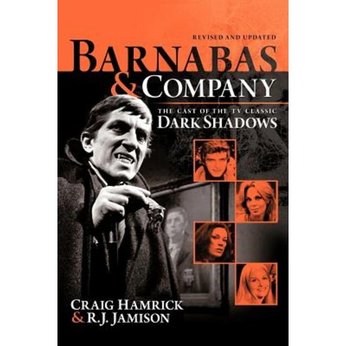 Barnabas & Company: The Cast of the TV Classic Dark Shadows Paperback, iUniverse