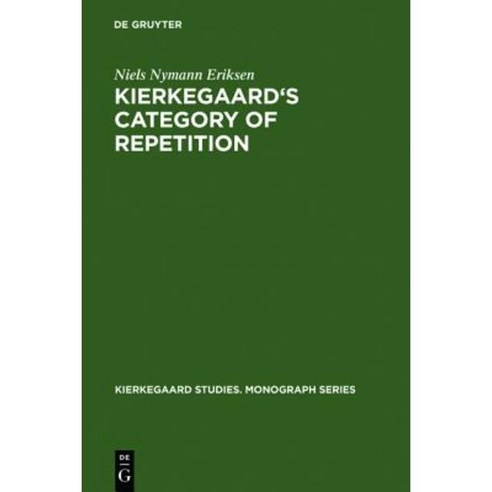 Kierkegaard''s Category of Repetition: A Reconstruction Hardcover, Walter de Gruyter