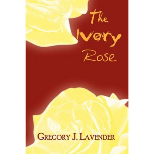 The Ivory Rose Paperback, Authorhouse
