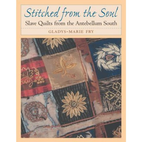 Stitched from the Soul: Slave Quilts from the Antebellum South Paperback, University of North Carolina Press