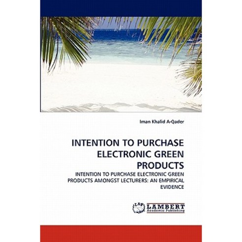 Intention to Purchase Electronic Green Products Paperback, LAP Lambert Academic Publishing