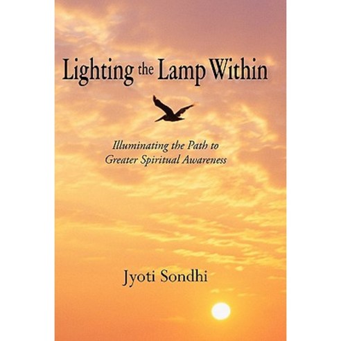 Lighting the Lamp Within: Illuminating the Path to Greater Spiritual Awareness Hardcover, iUniverse