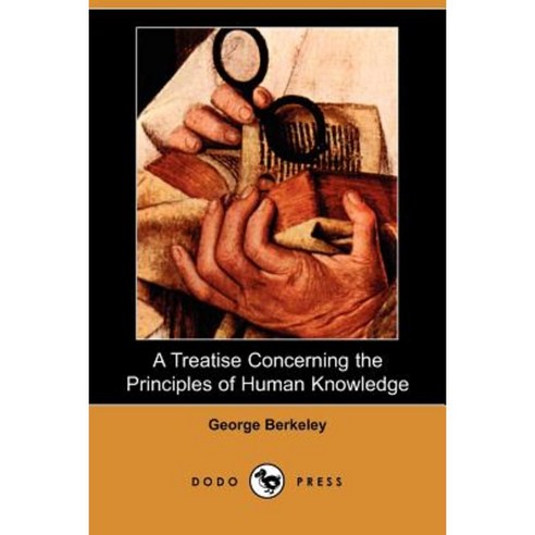 A Treatise Concerning the Principles of Human Knowledge (Dodo Press) Paperback, Dodo Press