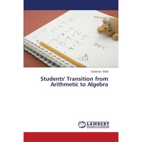 Students'' Transition from Arithmetic to Algebra Paperback, LAP Lambert Academic Publishing