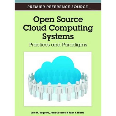 Open Source Cloud Computing Systems: Practices and Paradigms Hardcover, Information Science Reference