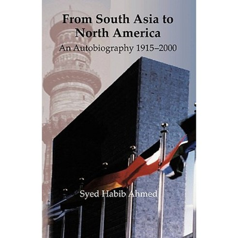 From South Asia to North America: An Autobiography 1915 - 2000 Paperback, Trafford Publishing