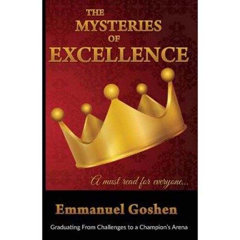 The Mysteries of Excellence: Graduating from Challenges to a Champion Arena Paperback, Edson Consultancy
