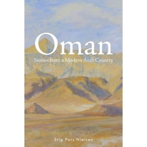 Oman: Stories from a Modern Arab Country Paperback, Authorhouse