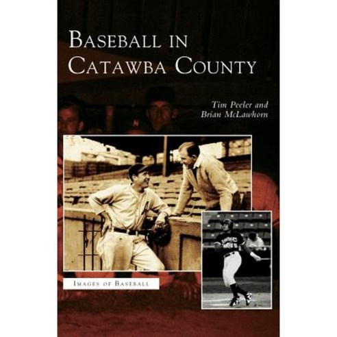 Baseball in Catawba County Hardcover, Arcadia Publishing Library Editions