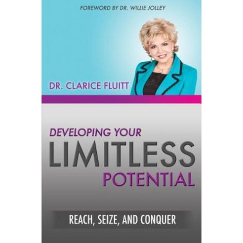 Developing Your Limitless Potential: Reach Seize and Conquer Paperback, Clarice Fluitt Enterprises LLC