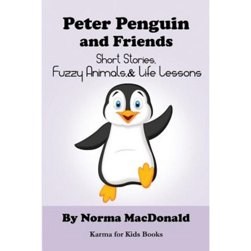 Peter Penguin and Friends: Short Stories Fuzzy Animals and Life Lessons Paperback, Find Your Way Publishing, Incorporated