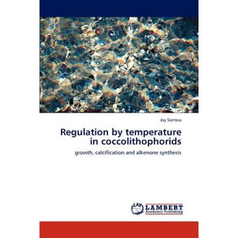 Regulation by Temperature in Coccolithophorids Paperback, LAP Lambert Academic Publishing