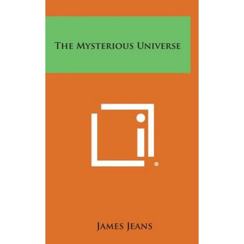The Mysterious Universe Hardcover, Literary Licensing, LLC