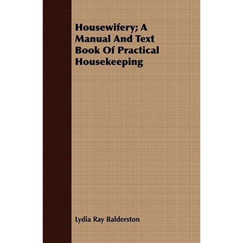 Housewifery; A Manual and Text Book of Practical Housekeeping Paperback, Reitell Press