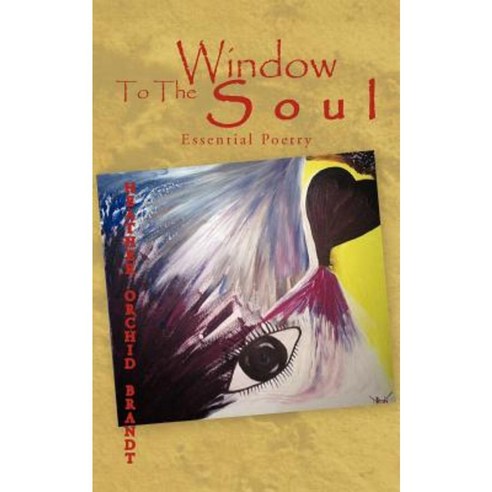 Window to the Soul: Essential Poetry Paperback, Authorhouse