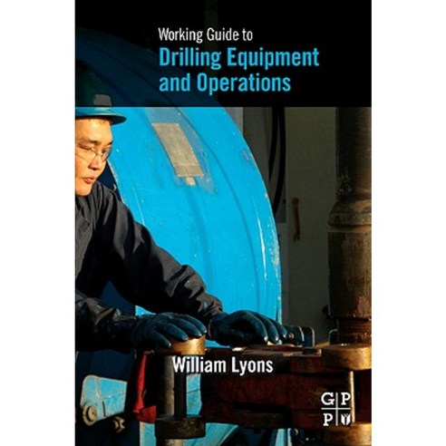 Working Guide to Drilling Equipment and Operations Paperback, Gulf Professional Publishing