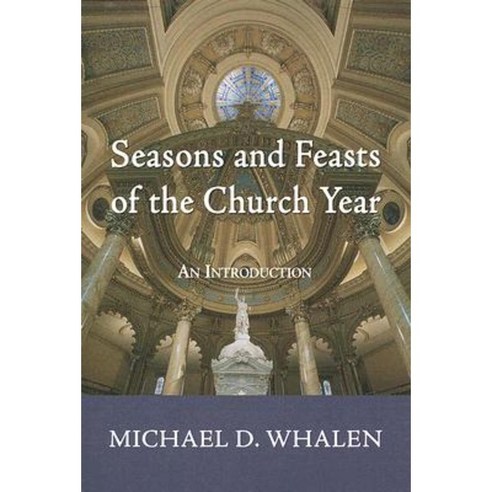 Seasons and Feasts of the Church Year: An Introduction Paperback, Wipf & Stock Publishers