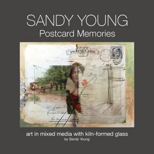 Sandy Young: Postcard Memories: Art in Mixed Media with Kiln-Formed Glass Paperback, Studio y Media