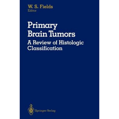 Primary Brain Tumors: A Review of Histologic Classification Paperback, Springer