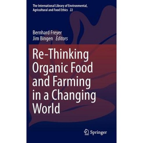 Re-Thinking Organic Food and Farming in a Changing World Hardcover, Springer