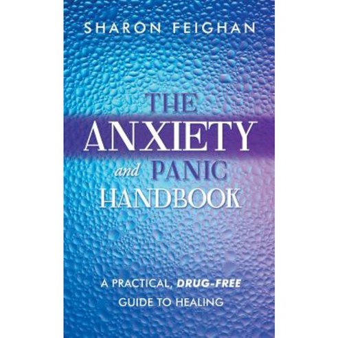 The Anxiety and Panic Handbook: A Practical Drug-Free Guide to Healing Paperback, Balboa Press