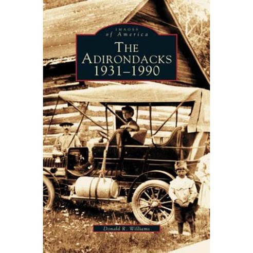 Adirondacks 1931-1990 Hardcover, Arcadia Publishing Library Editions