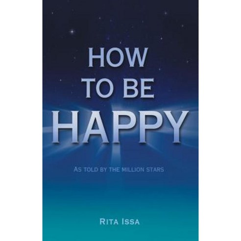 How to Be Happy: As Told by the Million Stars Paperback, Balboa Press