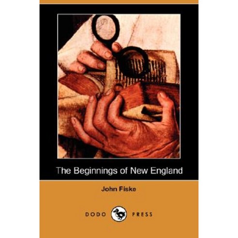 The Beginnings of New England (Dodo Press) Paperback, Dodo Press