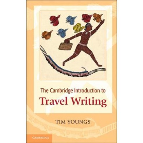 The Cambridge Introduction to Travel Writing. Tim Youngs Paperback, Cambridge University Press
