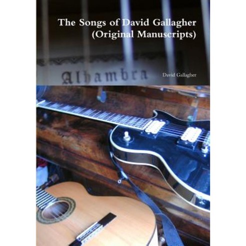 The Songs of David Gallagher (Original Manuscripts) Paperback, Lulu.com